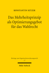 E-book, Das Mehrheitsprinzip als Optimierungsgebot für das Wahlrecht : Zugleich eine Untersuchung der Ausgestaltung der Direktwahl kommunaler Hauptverwaltungsbeamter, Mohr Siebeck