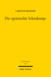 E-book, Die "gemischte Schenkung" : Eine Studie zum Schenkungsbegriff und zur Teilentgeltlichkeit im System des BGB, Mohr Siebeck
