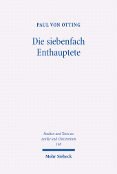 E-book, Die siebenfach Enthauptete : Eine Geschichte der Todesstrafe in der römischen Antike, Mohr Siebeck