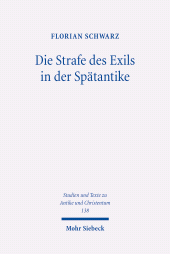 E-book, Die Strafe des Exils in der Spätantike : Kirchen- und rechtsgeschichtliche Untersuchungen zur Verbannung in der ersten Hälfte des vierten Jahrhunderts nach Christus, Mohr Siebeck
