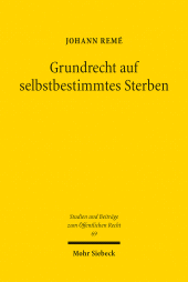 E-book, Grundrecht auf selbstbestimmtes Sterben : Verfassungsrechtliche Grundlagen und schutzgutsimmanentes Freiverantwortlichkeitskonzept, Mohr Siebeck