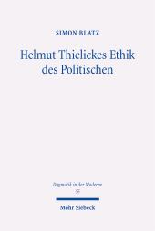 E-book, Helmut Thielickes Ethik des Politischen : Studien zu Konzeption, Kontext, Entwicklung und Potential, Mohr Siebeck