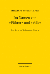 E-book, Im Namen von "Führer" und "Volk" : Das Recht im Nationalsozialismus, Mohr Siebeck
