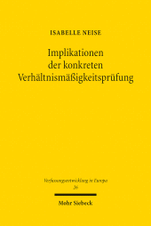 E-book, Implikationen der konkreten Verhältnismäßigkeitsprüfung : Eine Untersuchung der Rechtsprechung der Cour de cassation und des Conseil d'Etat mit vergleichenden Bezügen zu der Verhältnismäßigkeitsprüfung gebundener Verwaltungsentscheidungen, Mohr Siebeck