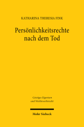 E-book, Persönlichkeitsrechte nach dem Tod : Eine rechtsdogmatische Analyse unter besonderer Berücksichtigung des Urheberpersönlichkeitsrechts, Mohr Siebeck