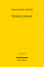 E-book, Quidam putant : Anonyme Ansichten im Werk des Ulpius Marcellus. Funktion und Stellung von Kontroversenberichten im klassischen römischen Recht, Mohr Siebeck