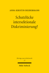 E-book, Schutzlücke intersektionale Diskriminierung? : Art. 21 Abs. 1 GRCh als Blaupause für das nationale Arbeitsrecht, Mohr Siebeck