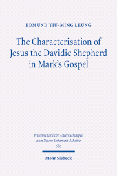 E-book, The Characterisation of Jesus the Davidic Shepherd in Mark's Gospel : A Narrative Analysis through the Lens of Metalepsis, Mohr Siebeck