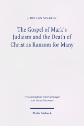 E-book, The Gospel of Mark's Judaism and the Death of Christ as Ransom for Many, Mohr Siebeck