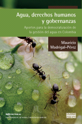 eBook, Agua, derechos humanos y gobernanzas : Aportes para la democratización de la gestión del agua en Colombia, Siglo Editorial