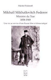 E-book, Mikhaïl Mikhaïlovitch Fedorov. Ministre du Tsar 1858-1949 : Une vie au service d'une Russie libre et démocratique, Édition SPM