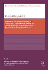 E-book, Urteilsfähigkeit 2.0 : Optimierte Selbstbestimmung und Supported Decision Making im Kontext der UN-Behindertenrechtskonvention - Ein Modell am Beispiel von Demenz, Stämpfli Verlag