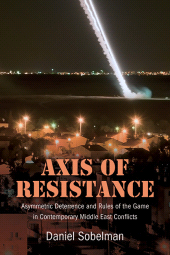 m, Axis of Resistance : Asymmetric Deterrence and Rules of the Game in Contemporary Middle East Conflicts, SUNY Press - State University of New York Press