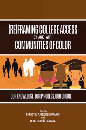 m, (Re)Framing College Access by and with Communities of Color : Our Knowledge, Our Process, Our Choice, SUNY Press - State University of New York Press