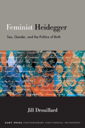 m, Feminist Heidegger : Sex, Gender, and the Politics of Birth, SUNY Press - State University of New York Press