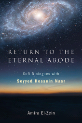 m, Return to the Eternal Abode : Sufi Dialogues with Seyyed Hossein Nasr, SUNY Press - State University of New York Press