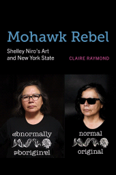 m, Mohawk Rebel : Shelley Niro's Art and New York State, SUNY Press - State University of New York Press