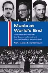 m, Music at World's End : Three Exiled Musicians from Nazi Germany and Austria and Their Contribution to Music in Iceland, SUNY Press - State University of New York Press