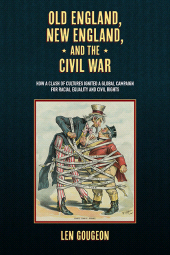 m, Old England, New England, and the Civil War : How a Clash of Cultures Ignited a Global Campaign for Racial Equality and Civil Rights, SUNY Press - State University of New York Press