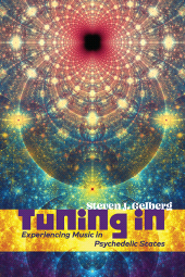 m, Tuning In : Experiencing Music in Psychedelic States, SUNY Press - State University of New York Press