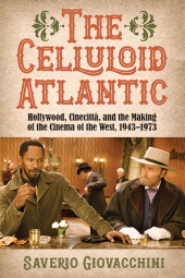 E-book, The Celluloid Atlantic : Hollywood, Cinecittà, and the Making of the Cinema of the West, 1943-1973, SUNY Press - State University of New York Press