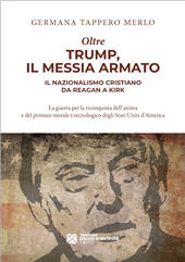 E-book, Oltre Trump, il Messia armato. Il nazionalismo cristiano da Reagan a Kirk, Tangram Edizioni Scientifiche