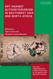 eBook, Art Against Authoritarianism in Southwest Asia and North Africa, I.B. Tauris