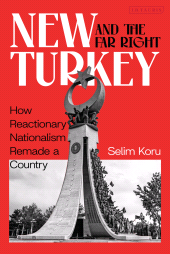 E-book, New Turkey and the Far Right : How Reactionary Nationalism Remade a Country, I.B. Tauris