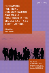 eBook, Reframing Political Communication and Media Practices in the Middle East and North Africa, I.B. Tauris