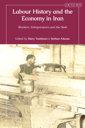 E-book, Labour History and the Economy in Iran : Workers, Entrepreneurs and the State, I.B. Tauris