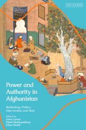 eBook, Power and Authority in Afghanistan : Rethinking Politics, Intervention and Rule, I.B. Tauris