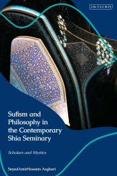 eBook, Sufism and Philosophy in the Contemporary Shia Seminary : Scholars and Mystics, I.B. Tauris
