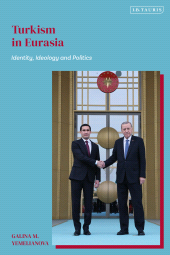 eBook, Turkism in Eurasia : Identity, Ideology and Politics, I.B. Tauris