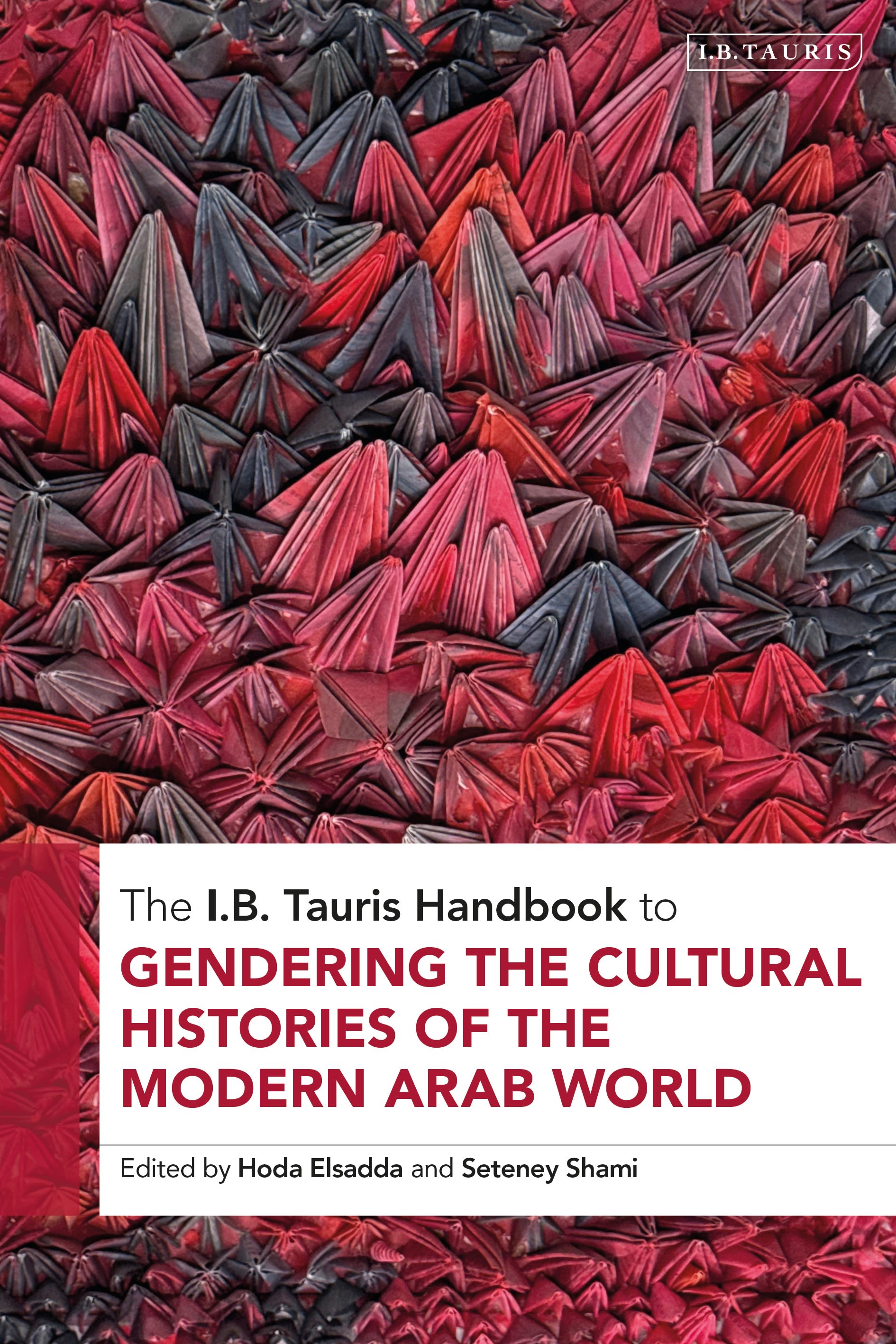 E-book, The I.B. Tauris Handbook to Gendering the Cultural Histories of the Arab World, I.B. Tauris