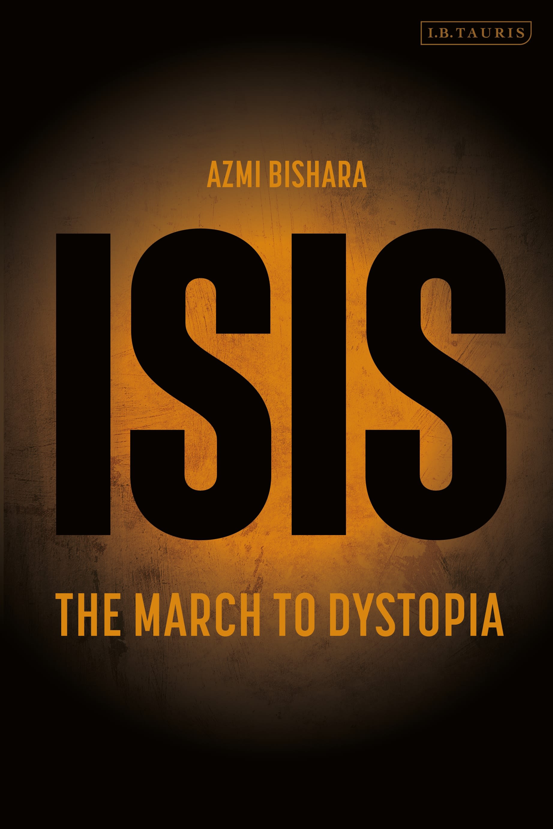 E-book, ISIS : The March to Dystopia, I.B. Tauris