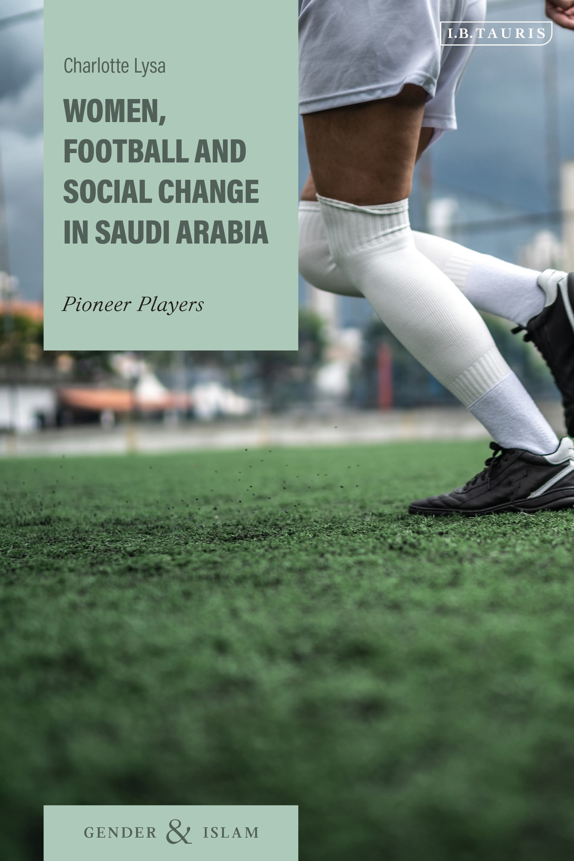 E-book, Women, Football and Social Change in Saudi Arabia : Pioneer Players, I.B. Tauris