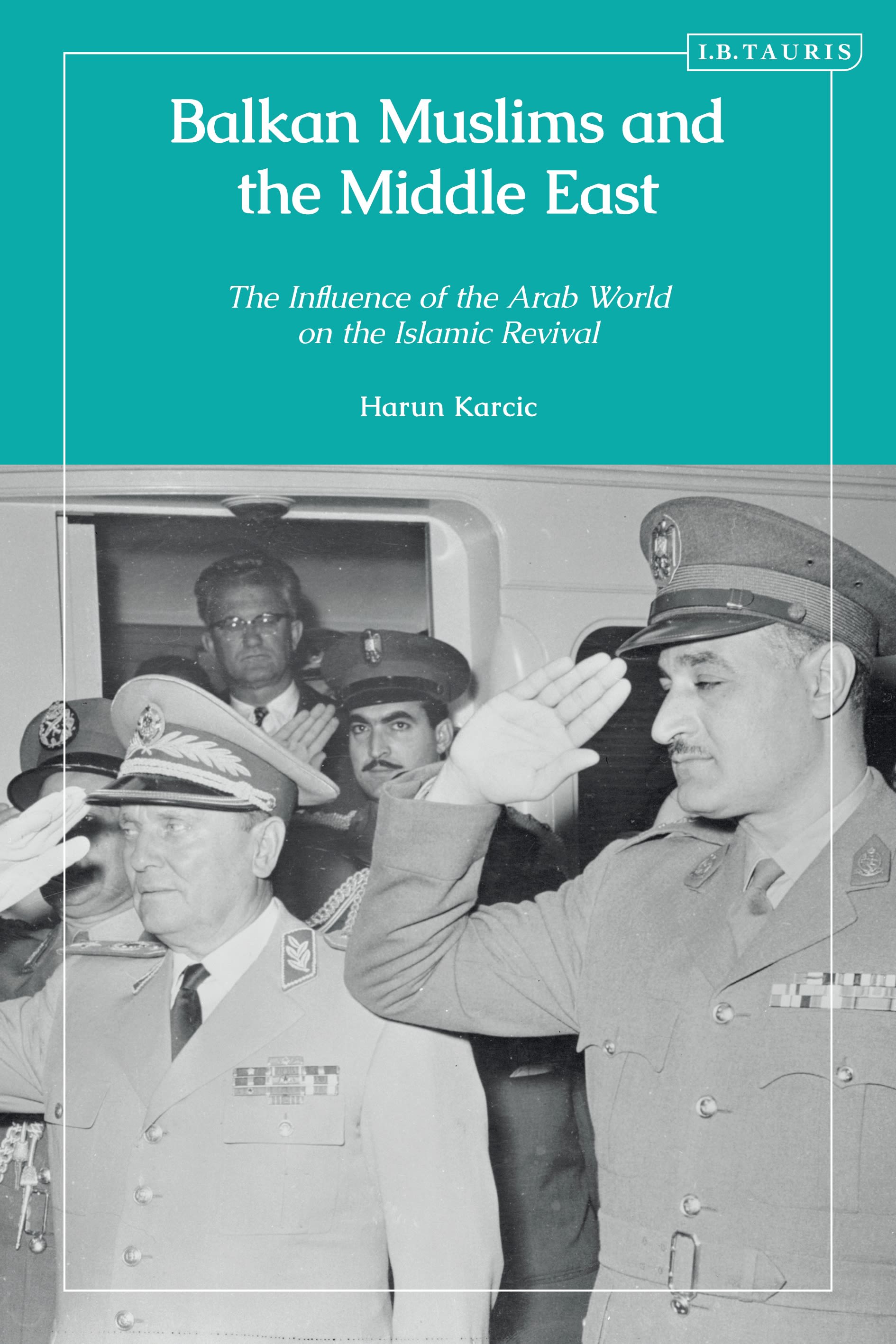eBook, Balkan Muslims and the Middle East : The Influence of the Arab World on the Islamic Revival, Karcic, Harun, I.B. Tauris