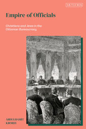 eBook, Empire of Officials : Christians and Jews in the Ottoman Bureaucracy, I.B. Tauris