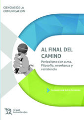 E-book, Al final del camino : periodismo con alma, filosofía, enseñanza y resistencia, Tirant Humanidades