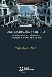 E-book, Administración y cultura : el teatro como servicio público cultural en el Madrid del siglo XVIII, Tirant lo Blanch