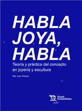 eBook, Habla joya, habla : teoría y práctica del concepto en joyería y escultura, Tirant lo Blanch