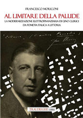 eBook, Al limitare della palude : la modernizzazione elettrofinanziaria di Gino Clerici : da Pometia Italica a Littoria, Tra le righe libri