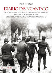 E-book, Diario disincantato. Orrori, miserie, assurdità della Grande Guerra nelle memorie dissacranti dell'aspirante medico Francesco Graziano, Tra le righe libri