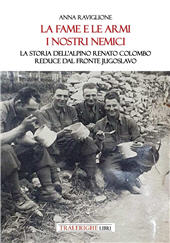eBook, La fame e le armi, i nostri nemici : la storia dell'alpino Renato Colombo, reduce dal fronte jugoslavo, Tra le righe libri