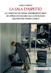 E-book, La sala d'aspetto. La comicit un affare terribilmente serio. Un approccio leggero alla conoscenza dell'arte del cinema comico, Tra le righe libri