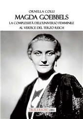 eBook, Magda Goebbels : la complessità dell'universo femminile al vertice del Terzo Reich, Tra le righe libri