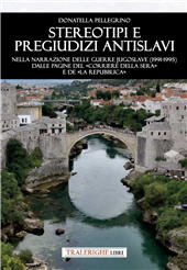 eBook, Stereotipi e pregiudizi antislavi. Nella narrazione delle guerre jugoslave (1991-1995) dalle pagine del «Corriere della Sera» e de «la Repubblica», Tra le righe libri