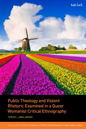 E-book, Public Theology and Violent Rhetoric Examined in a Queer Womanist Critical Ethnography, T&T Clark