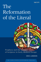 E-book, The Reformation of the Literal : Prophecy and the Senses of Scripture in Early Modern Europe, T&T Clark