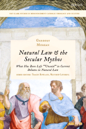 E-book, Natural Law & the Secular Mythos : What Has Been Left "Unsaid" in Current Debates in Natural Law, T&T Clark